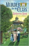 Book cover image of Murder Has No Class (Bellehaven House Series #3) by Rebecca Kent