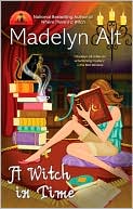 Madelyn Alt: A Witch in Time (Bewitching Series #6)