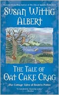 Book cover image of The Tale of Oat Cake Crag by Susan Wittig Albert