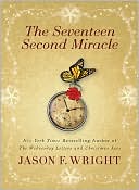 Book cover image of The Seventeen Second Miracle by Jason F. Wright