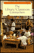 Book cover image of The Library/Classroom Connection by Suzanne Girard