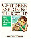 Book cover image of Children Exploring Their World: Theme Teaching in Elementary School by Sean A. Walmsley