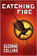 Suzanne Collins: Catching Fire (Hunger Games Series #2)