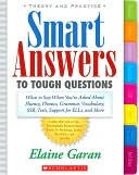 Elaine Garan: Smart Answers to Tough Questions: What Do You Say When You're Asked about Fluency, Phonics, Grammar, Vocabulary, Ssr, Tests, Support for Ells, and More