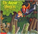 Book cover image of The Secret Shortcut by Mark Teague