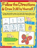 Kristin Geller: Follow the Directions and Draw It All by Yourself: 25 Easy, Reproducible Lessons That Guide Kids, Step-by-Step to Draw Adorable Pictures and Learn the Important Skill of Following Directions