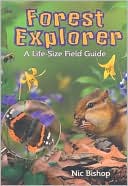 Book cover image of Forest Explorer: A Life-Sized Field Guide by Nic Bishop