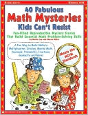 Book cover image of 40 Fabulous Math Mysteries Kids Can't Resist: Fun-Filled Reproducible Mystery Stories That Build Essential Math Problem-Solving Skills by Marcia Miller