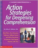 Jeffrey D. Wilhelm: Action Strategies for Deepening Comprehension: Role Plays, Text Structure Tableaux, Talking Statues, and Other Enrichment Techniques That Engage Students with Text