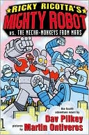 Book cover image of Ricky Ricotta's Mighty Robot vs. the Mecha-Monkeys from Mars (Ricky Ricotta Series #4) by Dav Pilkey