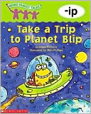 Book cover image of Word Family Tales: Take a Trip to Planet Blip by Kama Einhorn