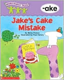 Book cover image of Word Family Tales: Jake's Cake Mistake by Betsy Franco