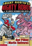 Dav Pilkey: Ricky Ricotta's Mighty Robot vs. The Jurassic Jackrabbits from Jupiter (Ricky Ricotta Series #5), Vol. 5