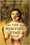 Book cover image of The Wolving Time by Patrick Jennings