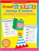 Book cover image of Great Glyphs: Holidays and Seasons: 12 Skill-Building Activities That Motivate Kids to Collect, Display, and Use Data-and Connect to the NCTM Standards by Patricia Daly