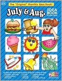 Scholastic: July and August: A Creative Idea Book for the Elementary Teacher, Grades K-3