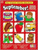 Scholastic Inc.: September!: A Creative Idea Book for the Elementary Teacher, Grades K-3