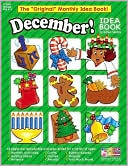 Scholastic: December!: A Creative Idea Book for the Elementary Teacher, Grades K-3