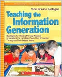 Vicki Benton Castagna: Teaching the Information Generation: Strategies for Helping Primary Readers Understand the Fact-Filled Texts They Encounter Throughout Their School Years