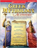 Marcia Worth-Baker: Greek Mythology Activities: Activities to Help Students Build Background Knowledge about Ancient Greece, Explore the Genre of Myths, and Learn Important Vocabulary