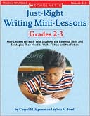 Book cover image of Just-Right Writing Mini-Lessons: Grades 2-3: Mini-Lessons to Teach Your Students the Essential Skills and Strategies They Need to Write Fiction and Nonfiction by Cheryl Sigmon