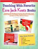 Pamela Chanko: Teaching with Favorite Ezra Jack Keats Books: Engaging, Skill-Building Activities That Help Kids Learn about Families, Friendship, Neighborhood and Community, and More in These Beloved Classics; Grades K-2