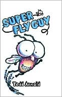 Tedd Arnold: Super Fly Guy