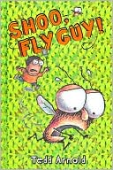 Tedd Arnold: Shoo, Fly Guy!