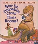 Jane Yolen: How Do Dinosaurs Clean Their Rooms?