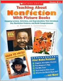 Book cover image of Teaching About Nonfiction With Picture Books: Engaging Lessons, Activities, and Reproducibles that Introduce Key Nonfiction Features and Build Comprehension by Scholastic