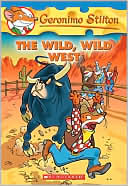 Book cover image of The Wild Wild West (Geronimo Stilton Series #21) by Geronimo Stilton