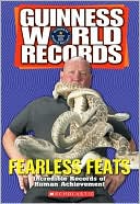 Laurie Calkhoven: Fearless Feats: Incredible Records of Human Achievment (Guinness World Records Series)