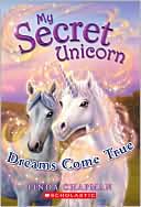 Linda Chapman: Dreams Come True (My Secret Unicorn Series #2)