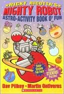 Book cover image of Ricky Ricotta's Mighty Robot Astro-Activity Book O' Fun by Dav Pilkey