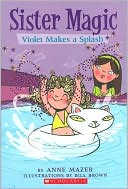 Anne Mazer: Violet Makes a Splash (Sister Magic Series #2))