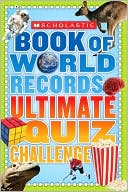 Jenifer Corr Morse: Scholastic Book of World Records Ultimate Quiz Challenge