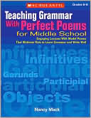 Book cover image of Teaching Grammar With Perfect Poems For Middle School: Engaging Lessons with Model Poems That Motivate Kids to Learn Grammar and Write Well by Nancy Mack