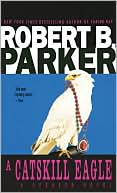 Book cover image of A Catskill Eagle (Spenser Series #12) by Robert B. Parker