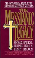 Book cover image of The Messianic Legacy by Michael Baigent