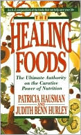 Book cover image of The Healing Foods: The Ultimate Authority on the Creative Power of Nutrition by Judith Benn Hurley