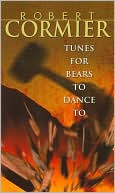 Book cover image of Tunes for Bears to Dance To by Robert Cormier