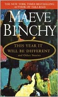 Book cover image of This Year It Will Be Different : And Other Stories by Maeve Binchy