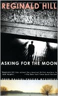 Reginald Hill: Asking for the Moon (Dalziel and Pascoe Series #16)