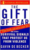 Gavin De Becker: The Gift of Fear: Survival Signals That Protect Us From Violence