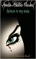 Book cover image of Demon in My View (Den of Shadows Series) by Amelia Atwater-Rhodes