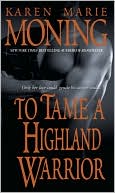 Karen Marie Moning: To Tame a Highland Warrior (Highlander Series #2)
