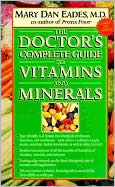 Mary Dan Eades: The Doctor's Complete Guide to Vitamins and Minerals