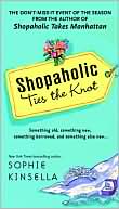 Sophie Kinsella: Shopaholic Ties the Knot (Shopaholic Series #3)
