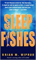 Book cover image of Sleep with the Fishes by Brian M. Wiprud