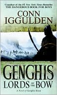 Book cover image of Genghis: Lords of the Bow (Genghis Khan: Conqueror Series #2) by Conn Iggulden